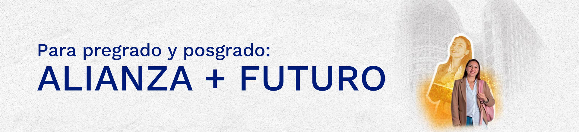 banner Alianza + Futuro ¡Estudiar no es tu meta final, es tu punto de partida!