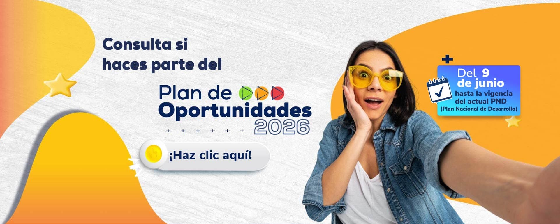 Consulta si haces parte del Plan de Oportunidades 2026, desde el 9 de junio de 2026 y hasta la vigencia del actual Plan Nacional de Desarrollo.