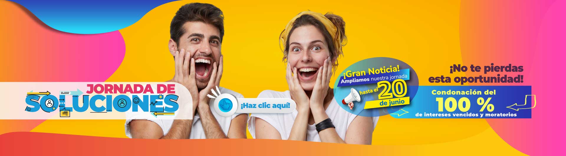 Ampliamos nuestra jornada de soluciones: Hasta el 20 de junio de 2026, condonación del 100% de intereses vencidos y moratorios. ¡No te pierdas esta oportunidad!