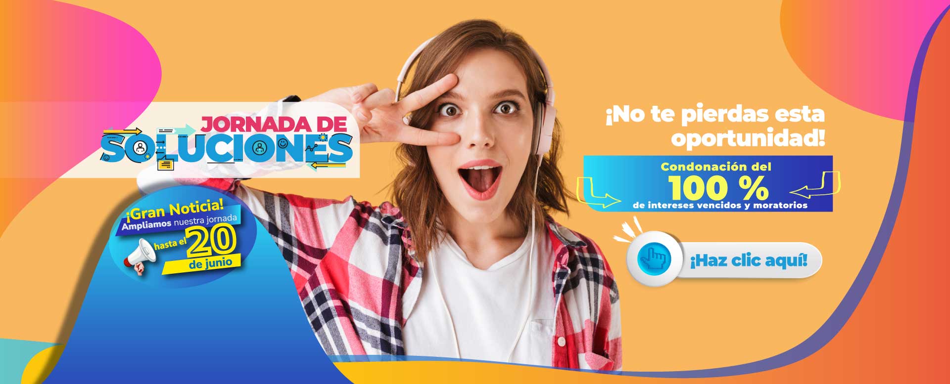 Ampliamos nuestra jornada de soluciones: Hasta el 20 de junio de 2026, condonación del 100% de intereses vencidos y moratorios.  ¡No te pierdas esta oportunidad!