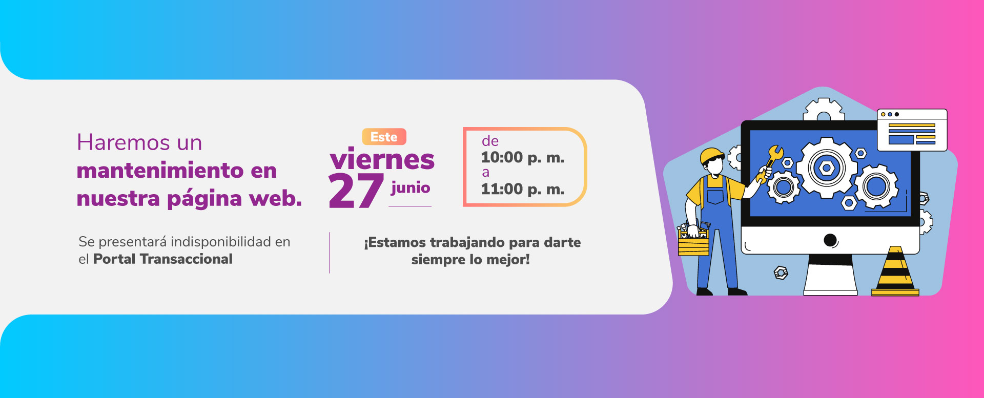 banner mantenimiento Se presentará indisponibilidad en el Portal Transaccional hoy a las 10:00 pm a 11:00 pm