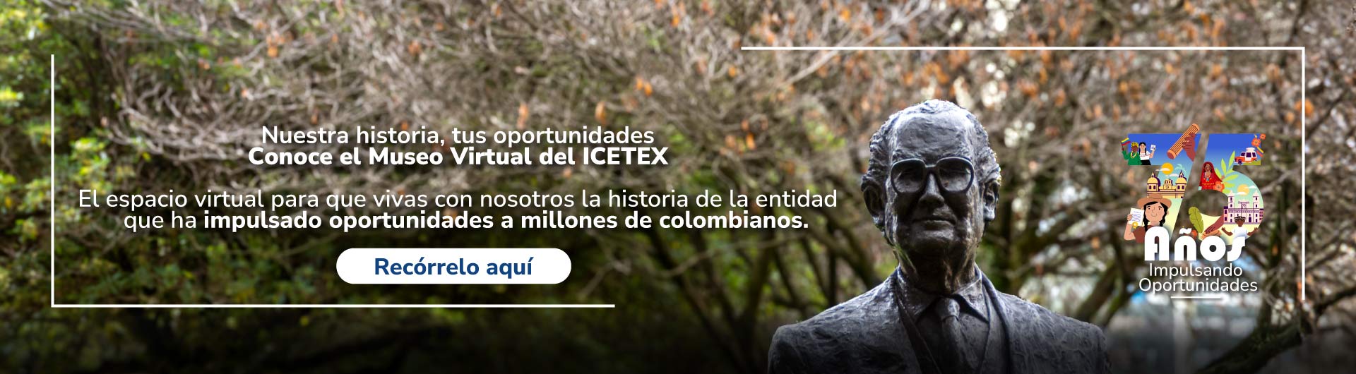 Banner nuestra historia, tus oportunidades, conoce el museo virtual del ICETEX