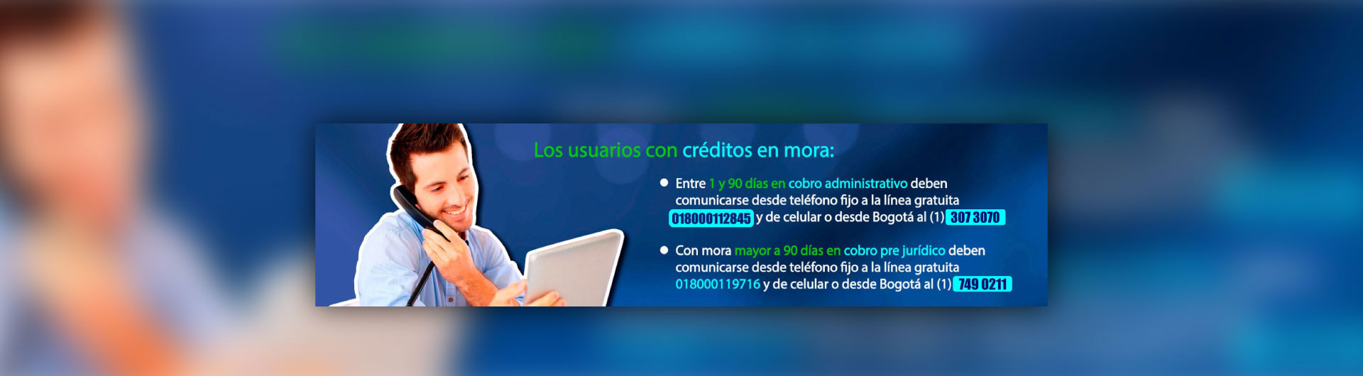 Usuarios con crédito en mora comunicarse a la línea 018000112845