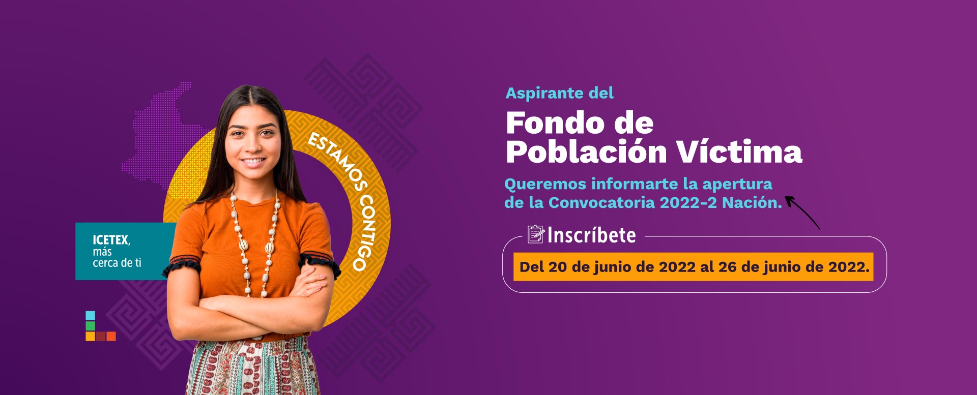 Aspirante del Fondo de Población Víctima, te invitamos a inscribirte del 20 al 26 de junio de 2022.