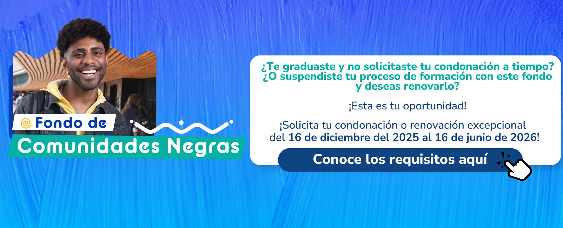 Banner Fondo de Comunidades Negras - Solicita tu condonación o renovación excepcional